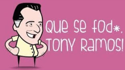 Ah, Que Se Fod* Tony Ramos