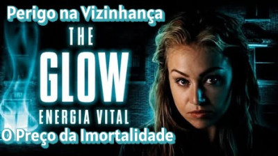 Perigo na Vizinhança aka Energia Vital aka The Glow - O Preço da Imortalidade (The Glow) [2002] {Dublado}