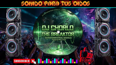 Dj Chorlo The Breaktor - Extraterrestrial Signals (Original Mix) 2025