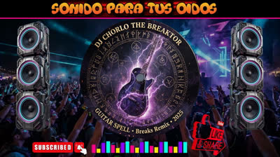 Dj Chorlo The Breaktor - Guitar Spell Breaks Remix 2025