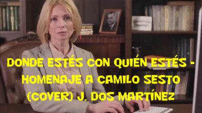 Donde estés  con quién estés - Homenaje A Camilo Sesto (Cover) J. Dos Martínez.
